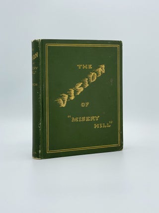 Item #106997 The Vision of Misery Hill: A Legend of the Sierra Nevada and Miscellaneous Verse...