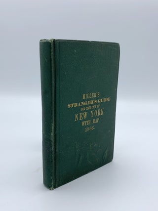 Item #205328 Miller's New York as It Is: Or, Stranger's Guide-Book to the Cities of New York,...