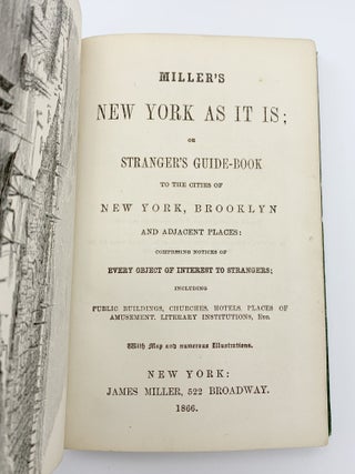 Miller's New York as It Is: Or, Stranger's Guide-Book to the Cities of New York, Brooklyn, and Adjacent Places, Comprising Notices of Every Object of Interest to Strangers; Including Public Buildings, Churches, Hotels, Places of Amusements, Literary Instutions, Etc