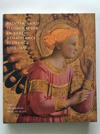 Item #400160 Painting and Illumination in Early Renaissance Florence 1300-1450. METROPOLITAN...