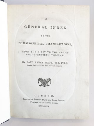 Item #400234 A General Index to the Philosophical Transactions, from the First to the End of the...