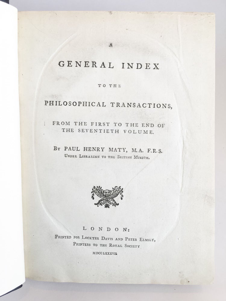 Item #400234 A General Index to the Philosophical Transactions, from the First to the End of the Seventieth Volume. Paul Henry MATY.