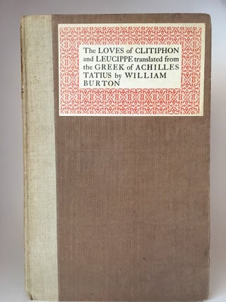 Item #400341 The Loves of Clitophon and Leucippe; Translated from the Greek of Achilles Tatius by...