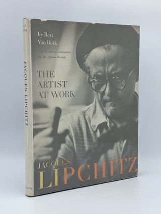 Item #401849 Jacques Lipchitz: The Artist at Work. Bert VAN BORK