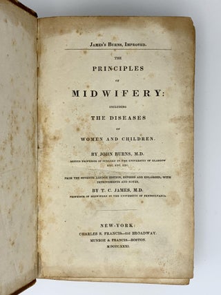 Item #401982 James's Burns, Improved. The Principles of Midwifery: Including the Diseases of...