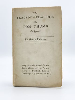 The Tragedy of Tragedies or, Tom Thumb the Great. Henry FIELDING.