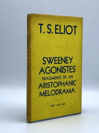 Item #402304 Sweeney Agonistes. Fragments of an Aristophanic Melodrama. T. S. ELIOT
