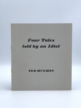 Item #402409 Four Tales Told by an Idiot. Ted HUGHES