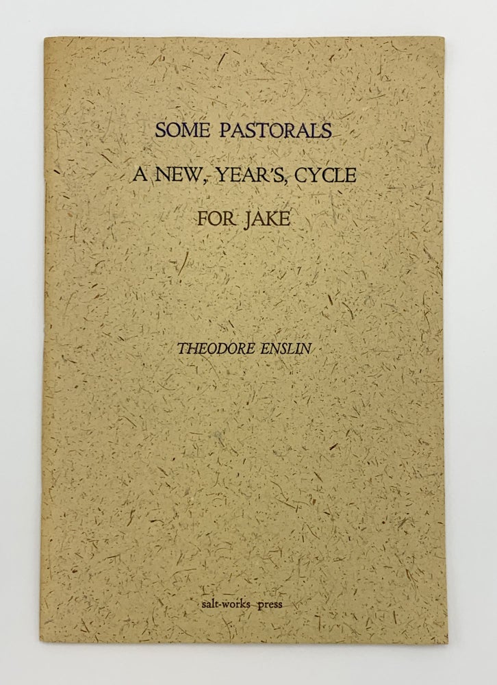 Item #40241 Some Pastorals A New, Year's, Cycle for Jake. Theodore ENSLIN.