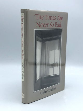 Item #403313 The Times are Never So Bad. Andre DUBUS
