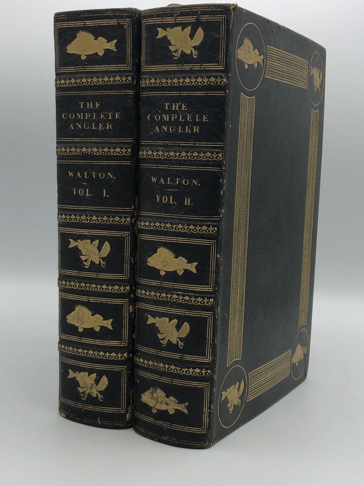 Item #403581 The Complete Angler or the Contemplative Man's Recreation Being a Discourse of Rivers Fish-Ponds Fish and Fishing. Izaak WALTON, Charles COTTON, Harris NICOLAS.