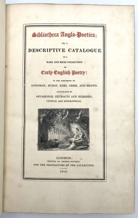 Bibliotheca Anglo-Poetica; or, a Descriptive Catalogue of a Rare and Rich Collection of Early English Poetry: in the possession of Longman, Hurst, Rees, Orme, and Brown