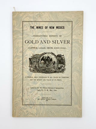 Item #403616 Mines in New Mexico. Inexhaustible Deposits of Gold and Silver, Copper, Lead, Iron...