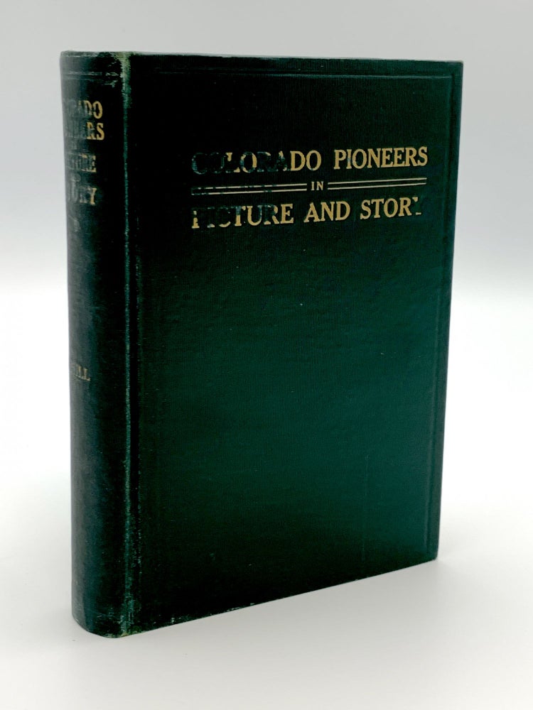 Item #403658 Colorado Pioneers in Picture and History. Alice Polk HILL.