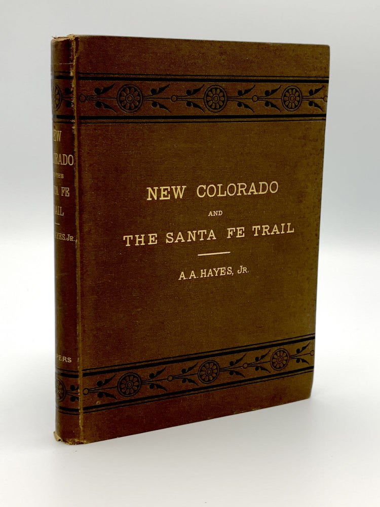 Item #403688 New Colorado and the Santa Fe Trail. A. A. HAYES.