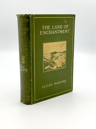 Item #403694 The Land of Enchantment. From Pike's Peak to the Pacific. Lilian WHITING