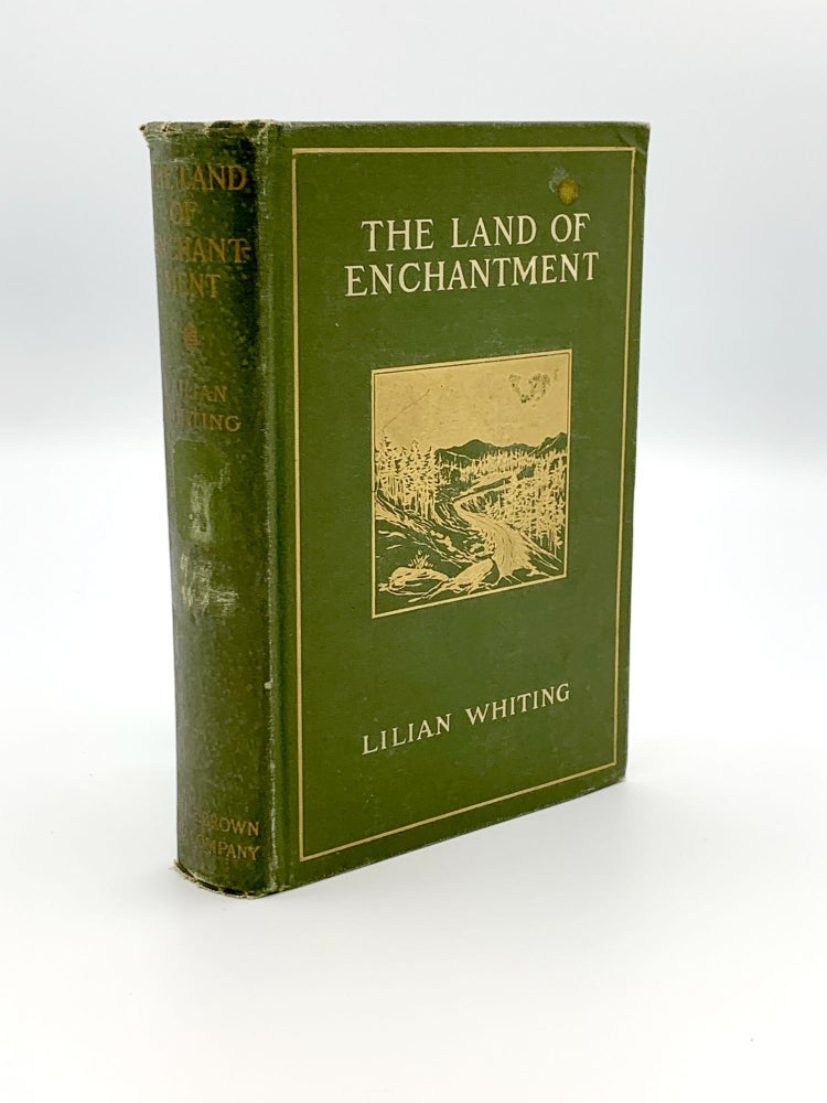 Item #403694 The Land of Enchantment. From Pike's Peak to the Pacific. Lilian WHITING.