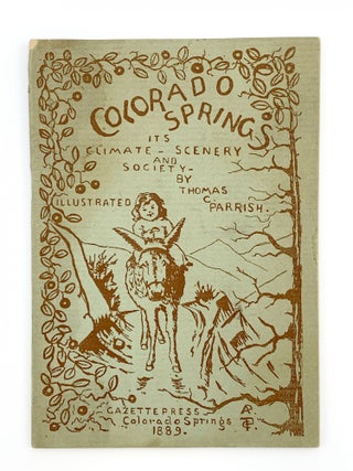 Item #403701 Colorado Springs. Its Climate, Scenery and Society. Thomas C. PARRISH