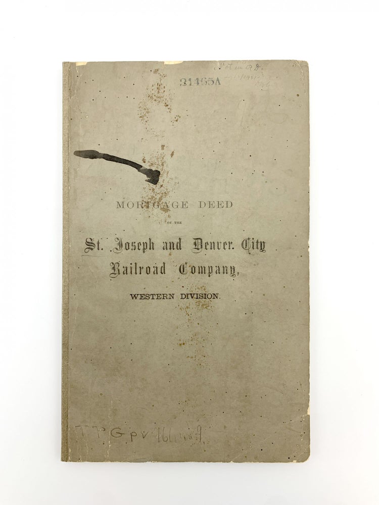 Item #403713 St. Joseph and Denver City Railroad Company, Western Division, Mortgage Deed of Trust or Railroad Property and Franchises from Marysville, Kansas, to Fort Kearney, Nebraska. RAILROADS.