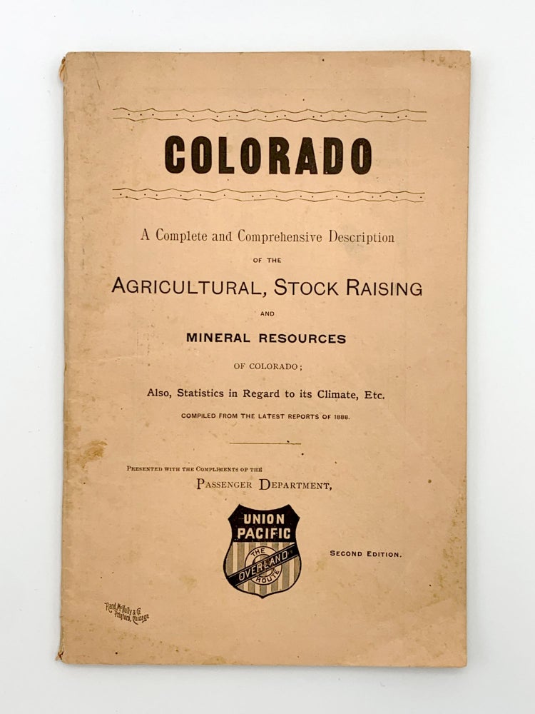Item #403718 The Resources and Attractions of Colorado for the Home Seeker, Capitalist and Tourist. UNION PACIFIC RAILROAD.