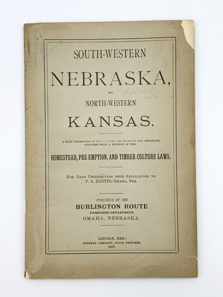Item #403728 South-Western Nebraska, and North-Western Kansas. A Brief Description of the Country, its Products and Resources, Together with a Synopsis of the Homestead, Pre-emption, and Timber Culture Laws. NEBRASKA.