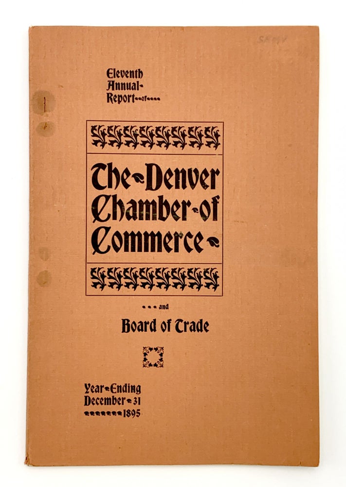 Item #403737 Eleventh Annual report of the Denver Chamber of Commerce and Board of Trade. Year ending December 31, 1895. DENVER CHAMBER OF COMMERCE.