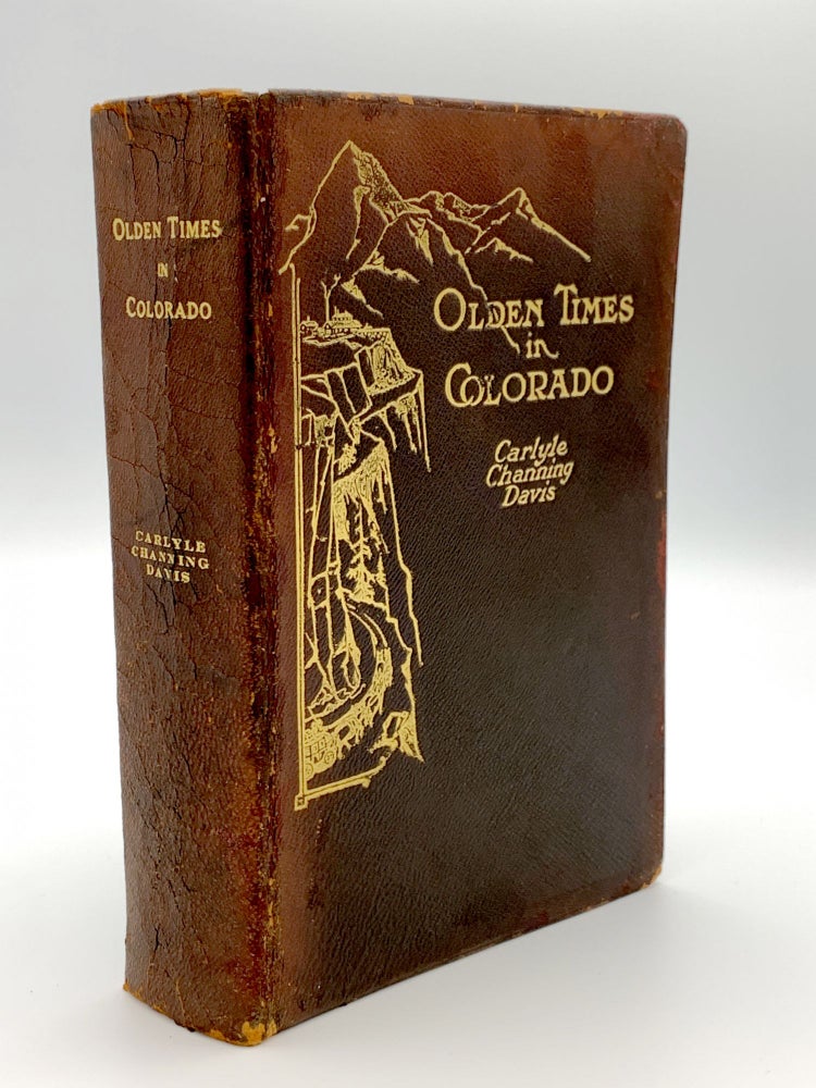 Item #403787 Olden Times in Colorado. Carlyle Channing DAVIS.