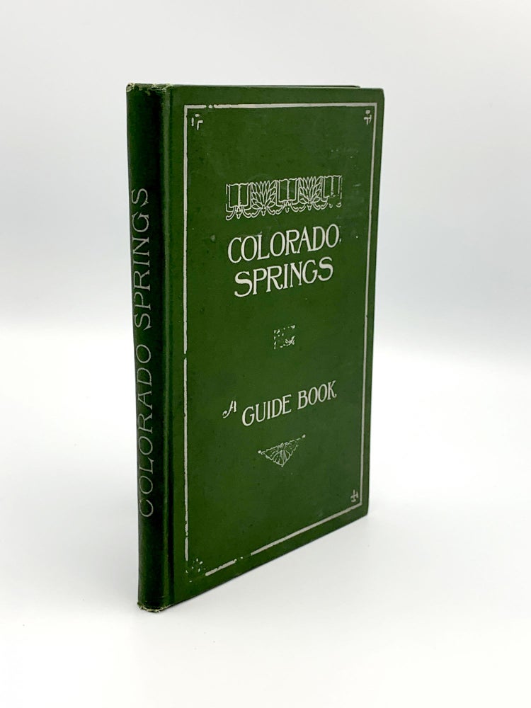 Item #403808 Colorado Springs A Guide Book. Describing the Rock Formations in the Vicinity of Colorado Springs. George Irving FINLAY.