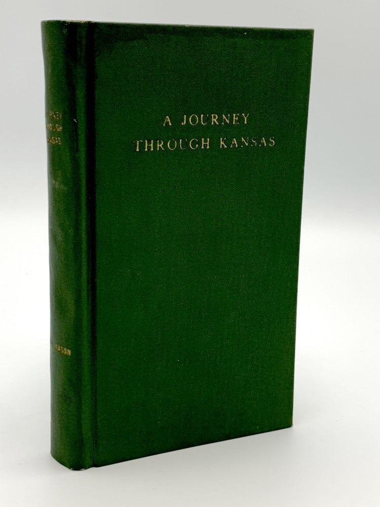 Item #403833 A Journey through Kansas; with Sketches of Nebraska: Describing the Country, Climate, Soil, Mineral, Manufacturing, and Other Resources. The Results of a Tour Made in the Autumn on 1854. Rev. C. B. BOYNTON, T. B. MASON.