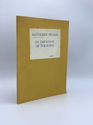 Item #404689 In Difiance of the Rains. Kathleen FRASER