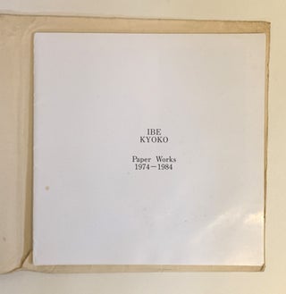 Item #404807 Ibe Kyoko. Paper Works 1974-1984. Ibe KYOKO