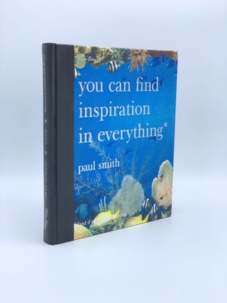 Item #404823 You Can Find Inspiration in Everything and if you can't, look again. Paul SMITH