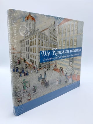 Item #405433 Die Kunst zu wohnen: Ein Augsburger Klebealbum des 18. Jahrhunderts. Georg HAINDL