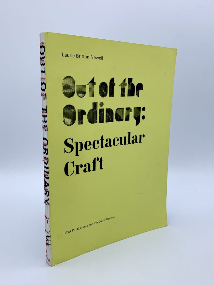 Item #405454 Out of the Ordinary: Spectacular Craft. Laurie BRITTON-NEWELL, Rosy GREENLEES, Mark JONES.