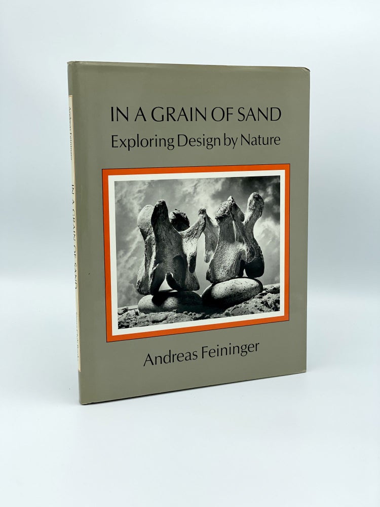 Item #405789 In a Grain of Sand: Exploring Design by Nature. FEININGER. Andreas.