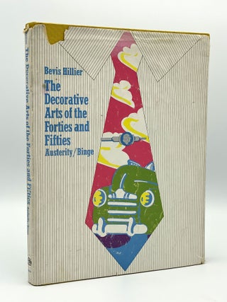 Item #406050 The Decorative Arts of the Forties and Fifties. Austerity / Binge. Bevis HILLIER