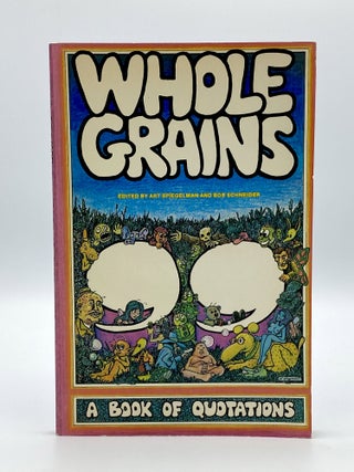 Item #406068 Whole Grains. A Book of Quotations. Art SPIEGELMAN, Rob SCHNEIDER