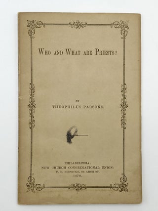 Item #406092 Who and What are Priests? Theophilus PARSONS, Jr