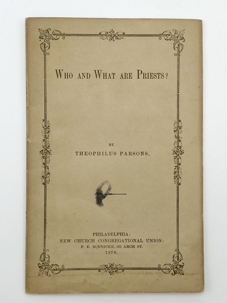 Item #406092 Who and What are Priests? Theophilus PARSONS, Jr.