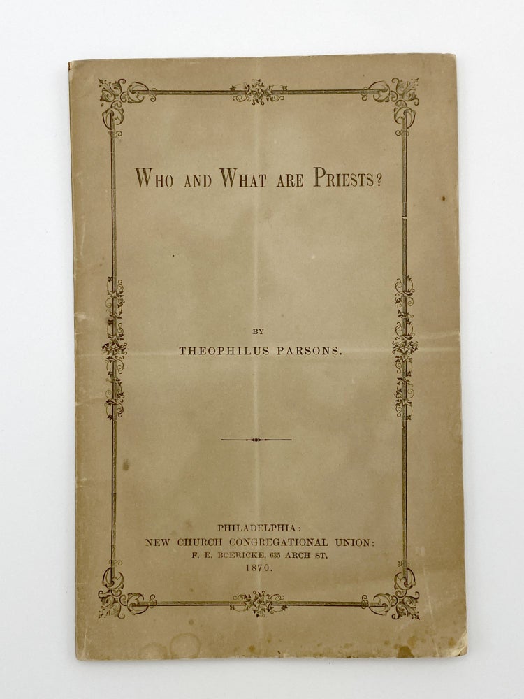 Item #406093 Who and What are Priests? Theophilus PARSONS, Jr.