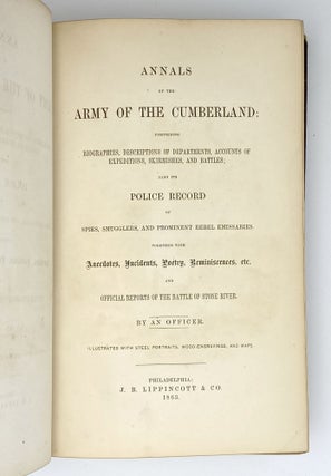 Annals of the Army of the Cumberland: Comprising Biographies, Descriptions of Departments, Accounts of Expeditions, Skirmishes, and Battles; also its Police Record of Spies, Smugglers, and Prominent Rebel Emissaries