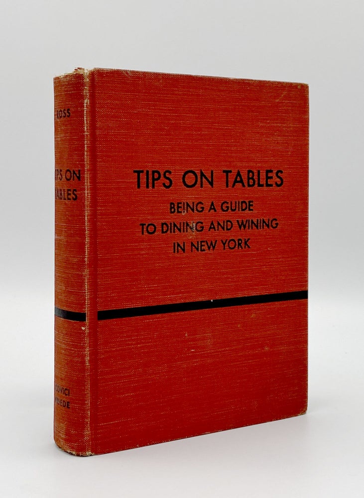 Item #406109 Tips on Tables. Being a Guide to Dining and Wining in New York at 365 Restaurants Suitable to Every Mood and Every Purse. George ROSS.