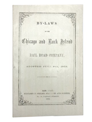 Item #406267 By-Laws of the Chicago and Rock Island Rail Road Company. Adopted June 9th, 1858....