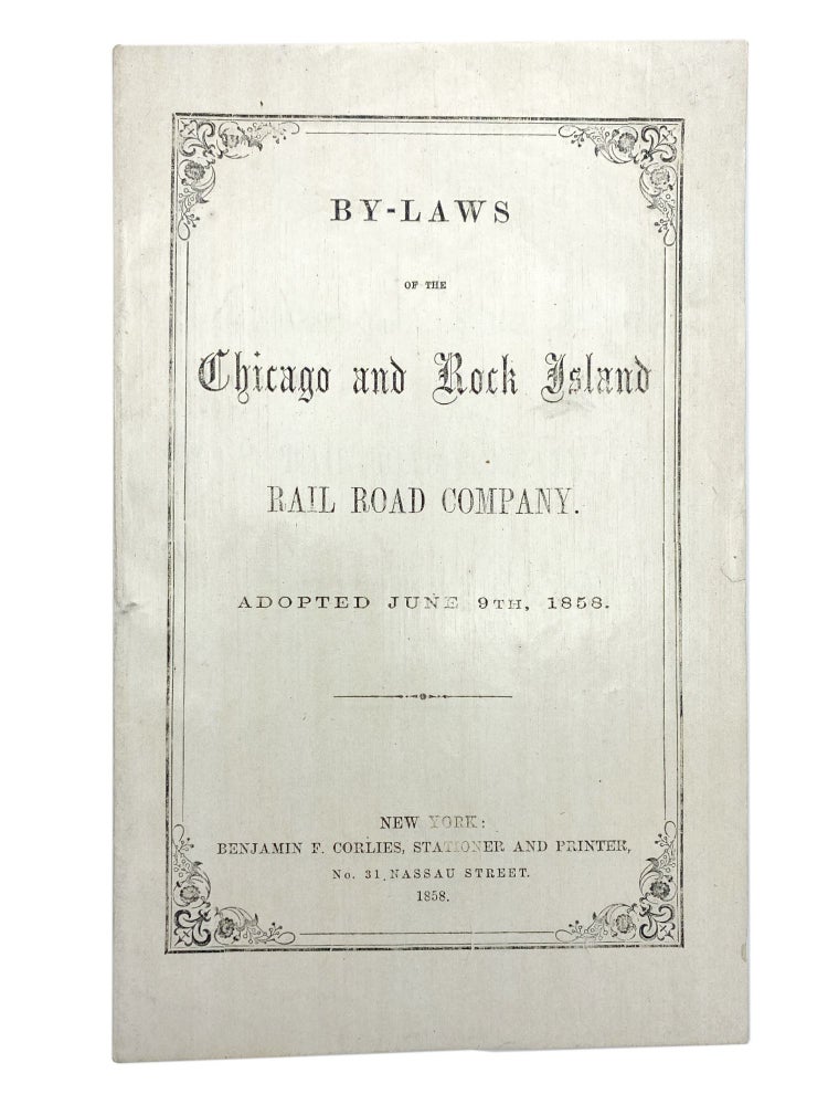 Item #406267 By-Laws of the Chicago and Rock Island Rail Road Company. Adopted June 9th, 1858. CHICAGO AND ROCK ISLAND RAIL ROAD COMPANY.