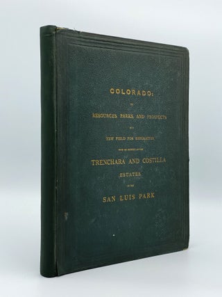 Item #406280 Colorado: Its Resources, Parks, and Prospects as a New Field for Emigration; With an...