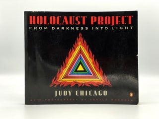 Item #406351 Holocaust Project. From Darkness into Light. Judy CHICAGO