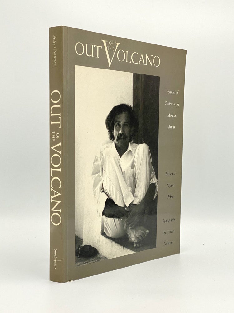 Item #406520 Out of the Volcano: Portraits of Contemporary Mexican Artists. Carole PATTERSON, Margaret Sayers PEDEN.