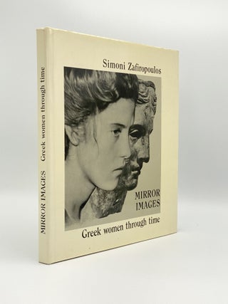 Item #406522 Mirror Images: Greek Women Through Time. Simoni ZAFIROPOULOS