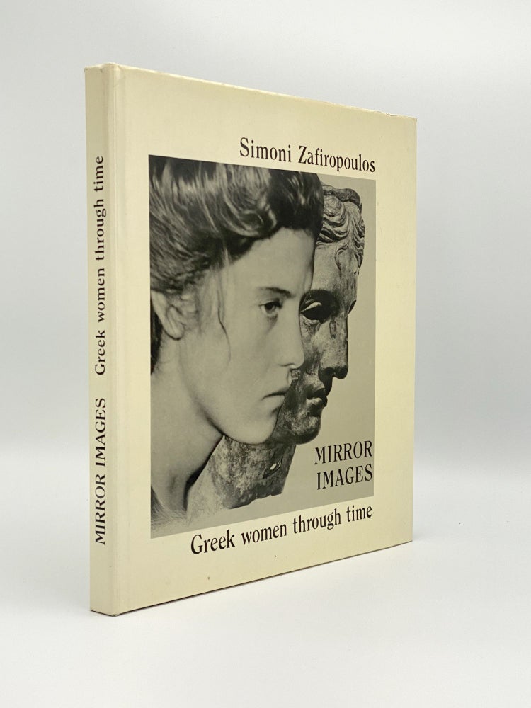 Item #406522 Mirror Images: Greek Women Through Time. Simoni ZAFIROPOULOS.