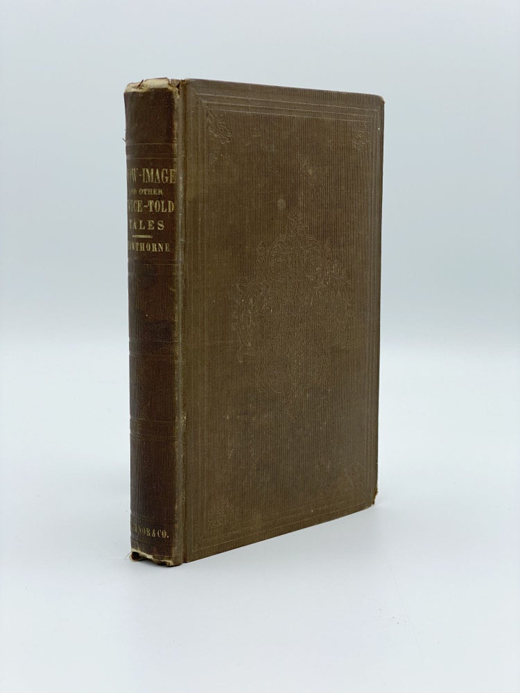 Item #406562 The Snow-Image and Other Twice-Told Tales. Nathaniel HAWTHORNE.
